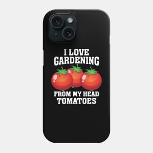 I Love Gardening from My Head Phone Case