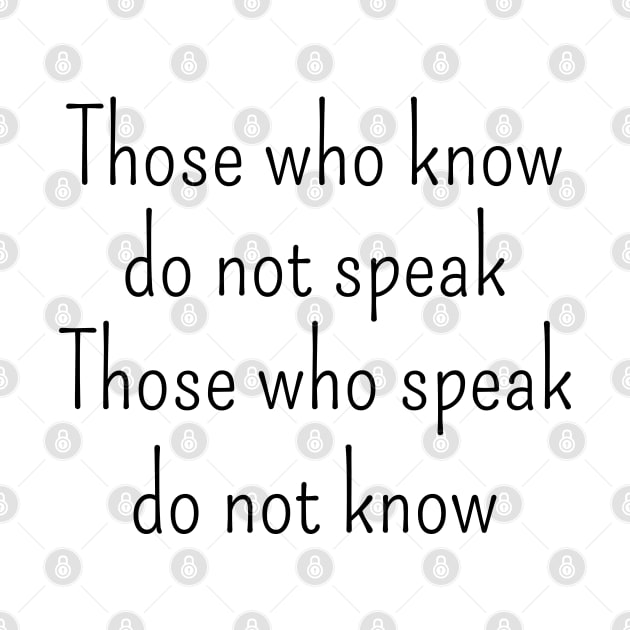 Those who know do not speak. Those who speak do not know | Tao te ching by FlyingWhale369