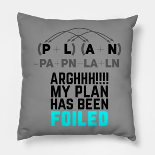 My Plan Has Been Foiled Funny Math Pun - Dark text Pillow