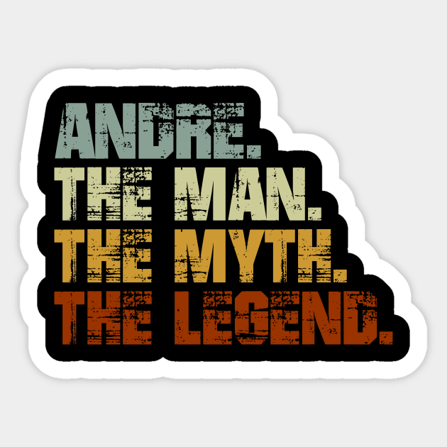 Andre The Man The Myth The Legend - Andre - Sticker