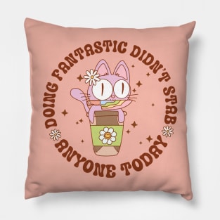 Doing Fantastic Didn't Stab Anyone Today Mental Health Groovy Pillow