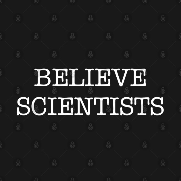 Believe Scientists by AngryMongoAff