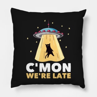 Funny Alien Cat Abduction C'Mon We're Late Area 51 Pillow