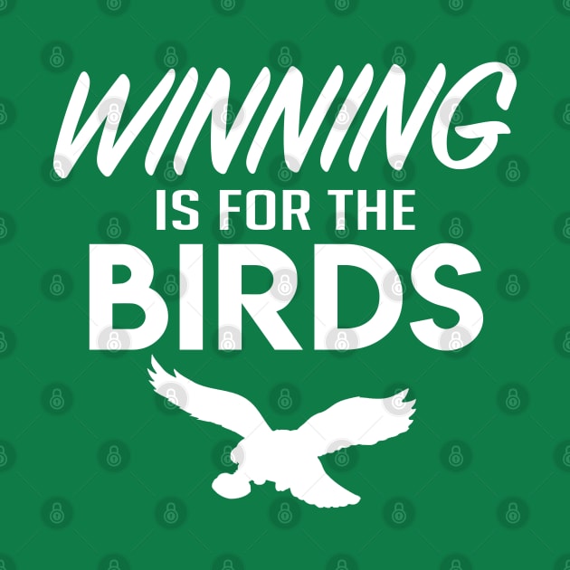 Philly Winning Is for the Birds Philadelphia by graphicbombdesigns