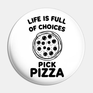 Life is Full of Choices Pick Pizza Pin