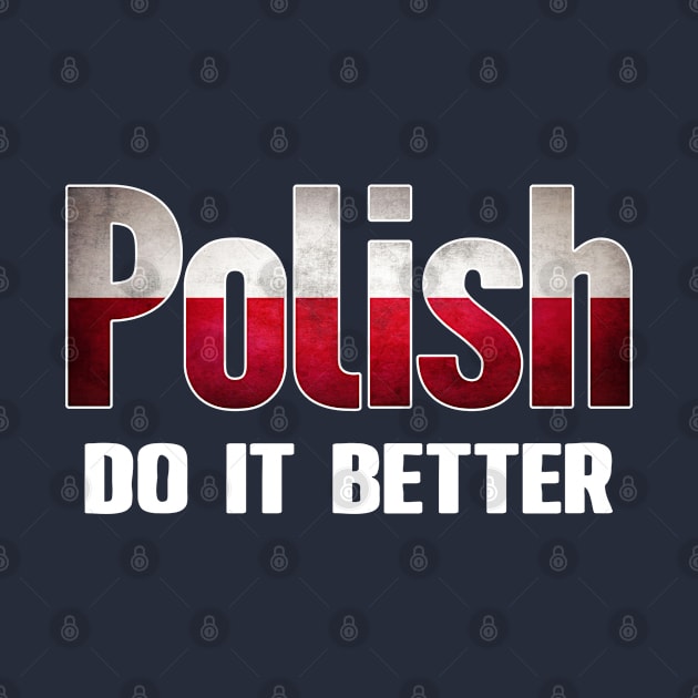 Polish do it better. Poland. Perfect present for mom mother dad father friend him or her by SerenityByAlex