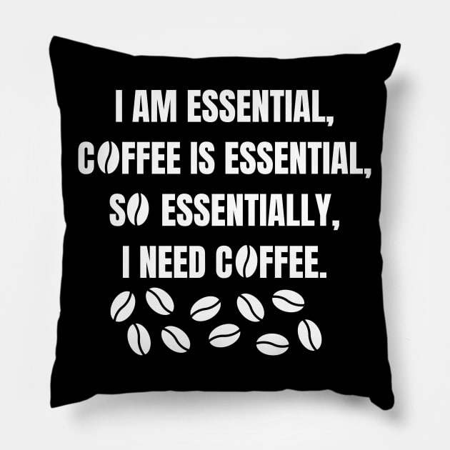 I am essential, coffee is essential Pillow by Caregiverology
