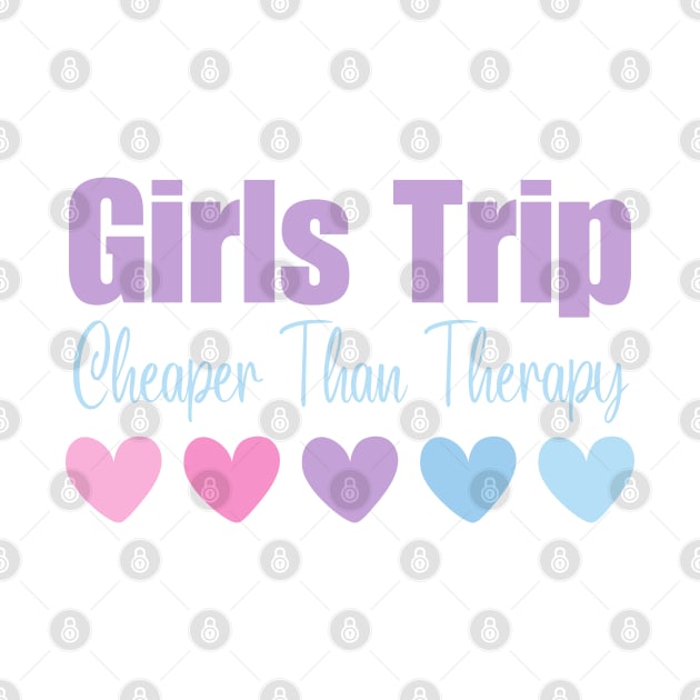 Girls Trip Cheaper Than Therapy by HobbyAndArt