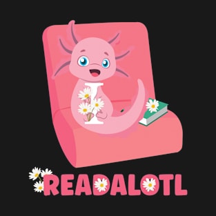 Cute Axolotl I Readolotl Daisies Bookworm Avid Book Reader T-Shirt