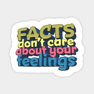 Facts Don't Care About Your Feelings - Ben Shapiro Quote Magnet