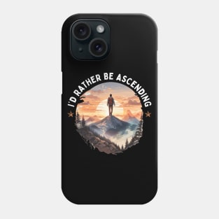 I'd Rather Be Ascending. Climbing Phone Case