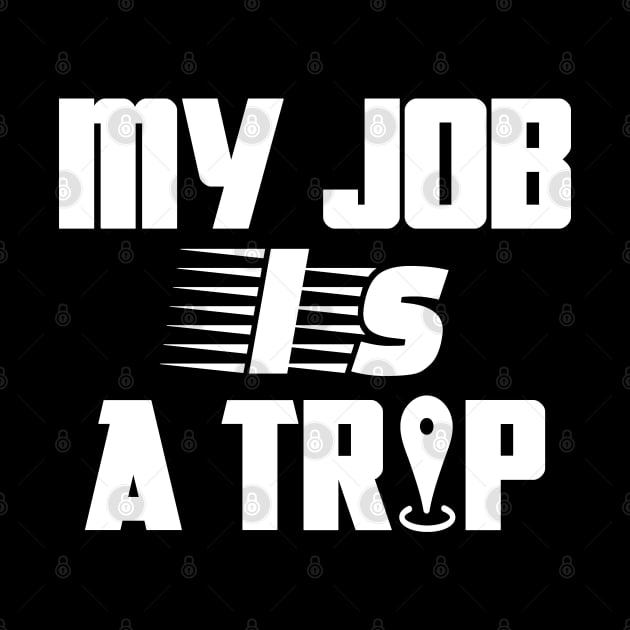 My job is a trip by mksjr