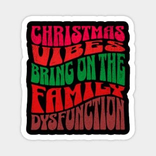 Christmas Vibes Family Dysfunction Funny Magnet