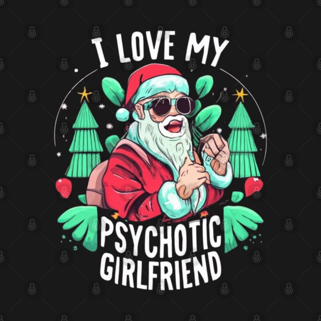 Couples Humor Hot Psychotic Girlfriend Chrismas by click2print