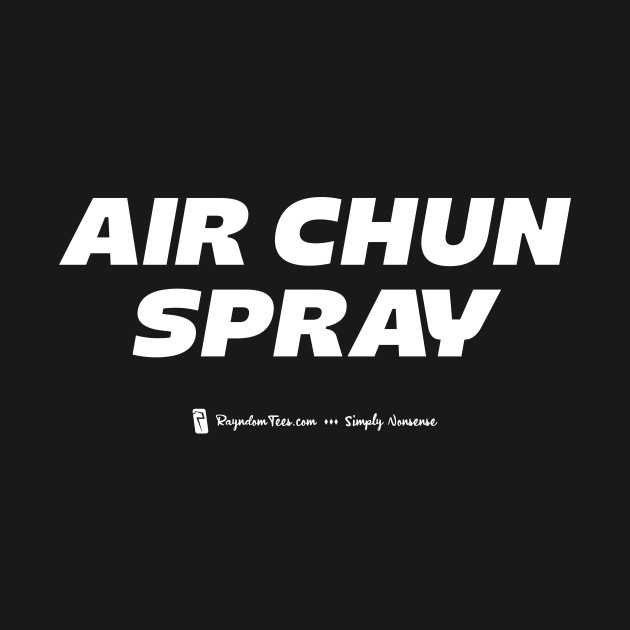 Air Chun Spray by Rayndom Tees