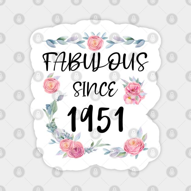 Women 70 Years Old Fabulous Since 1951 Flowers Magnet by artbypond