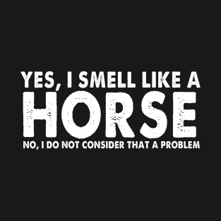 I smell Like Horses Gift for Men Women Horse Rider Outfit T-Shirt