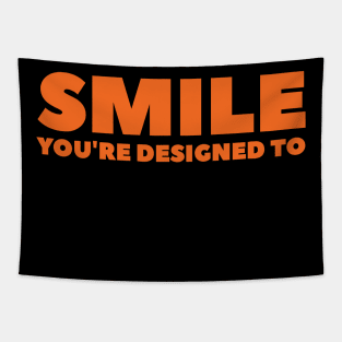 SMILE you're designed to Tapestry