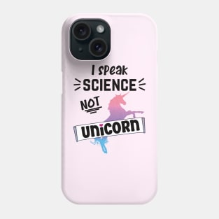 I speak science not unicorn scientist Phone Case