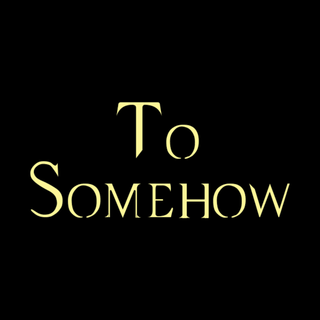 To Somehow by Martin & Brice