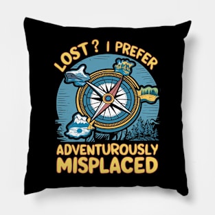 Lost? I Prefer Adventurously Misplaced Pillow