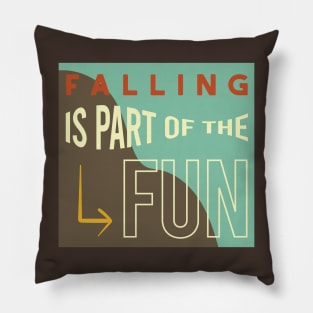 Falling is Part of the Fun Pillow