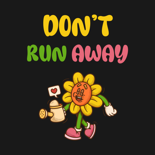 don’t run away by ElRyan