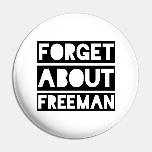 Forget About Freeman Pin by qqqueiru