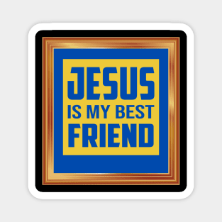 Jesus Is My Best Friend Magnet