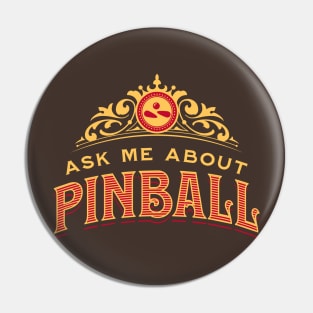 Ask Me About Pinball Pin