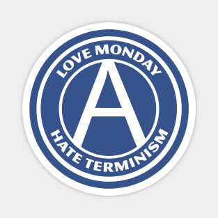 LOVE MONDAY, HATE TERMINISM Magnet