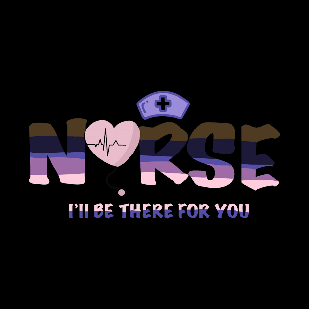 Cute Nurse Shirt I will be There For You Gift For RN&LPN by Jersey Shop