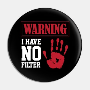 funny sarcastic i have no filter warning sign Loud Person Pin