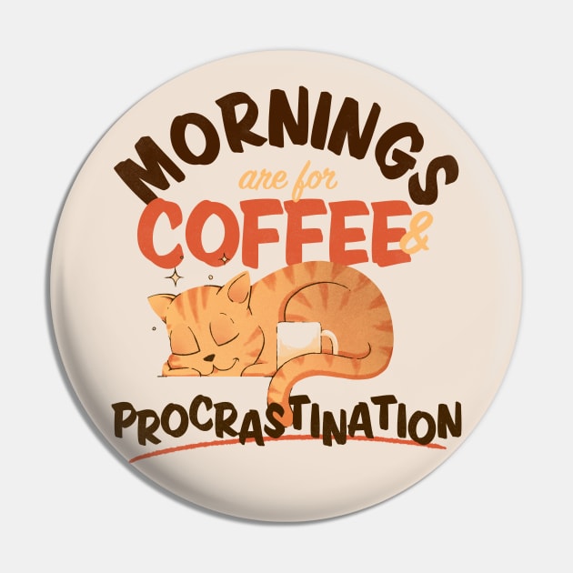 Mornings are for Coffee and Procrastination Cat Lover Pin by zawitees