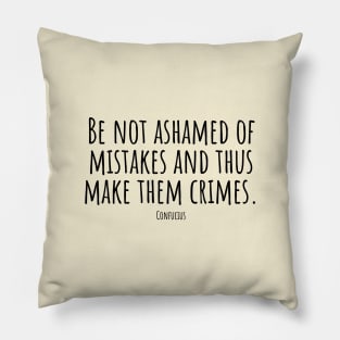 Be-not-ashamed-of-mistakes-and-thus-make-them-crimes.(Confucius) Pillow