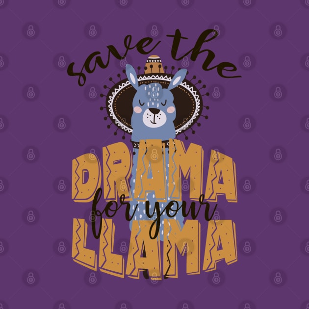 Save the drama for your llama by TheBlackCatprints