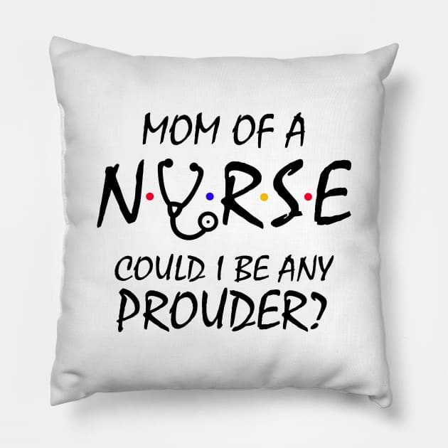 Mom of a Nurse Pillow by KsuAnn