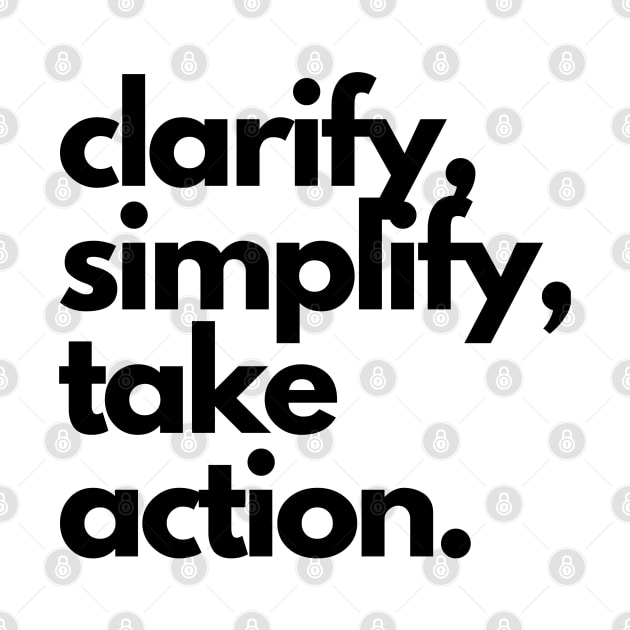 clarify, simplify, take action. by Onallim