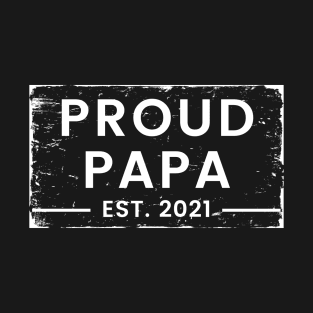 Proud Papa EST. 2021. Great Design for the Dad to Be. T-Shirt