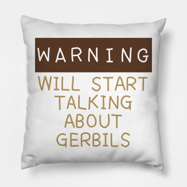 Warning will start talking about gerbils Pillow by Becky-Marie