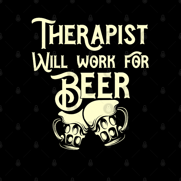 Therapist will work for beer design. Perfect present for mom dad friend him or her by SerenityByAlex