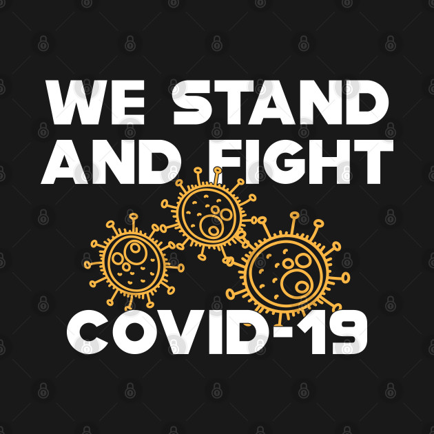 COVID - 19 We stand and fight novel coronavirus by KC Happy Shop