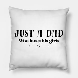Just a dad who loves his girls - light background Pillow