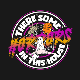 There Some Horrors In This House T-Shirt