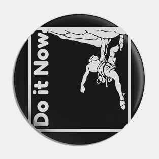 Do it now + travelling + motivation + Quotes - mountain White -Shirt Pin