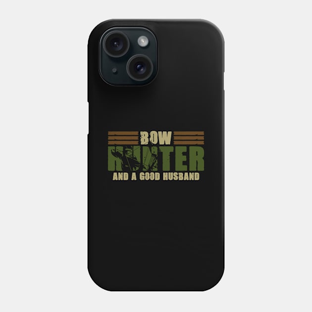 Husband Bow Hunter For A Bowhunting Hunting Season Lover Phone Case by sBag-Designs