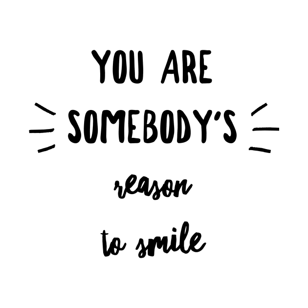 you are somebody's reason to smile by GMAT