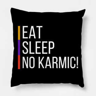 Eat Sleep NO KARMIC Pillow