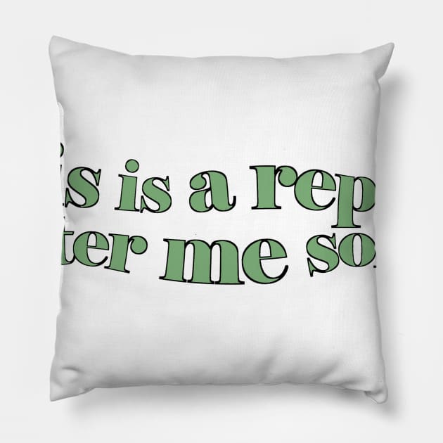 THIS IS A REPEAT AFTER ME SONG Pillow by basiastachurska