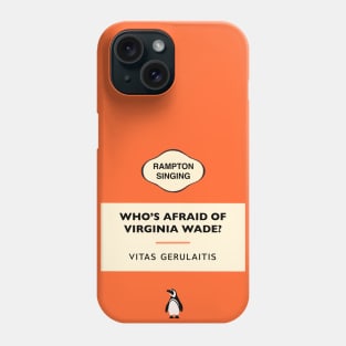 Who's afraid of Virginia Wade? Phone Case